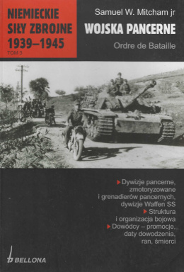Wojska Pancerne. Ordre de Bataille. Niemieckie siły zbrojne 1939-1945, tom 3