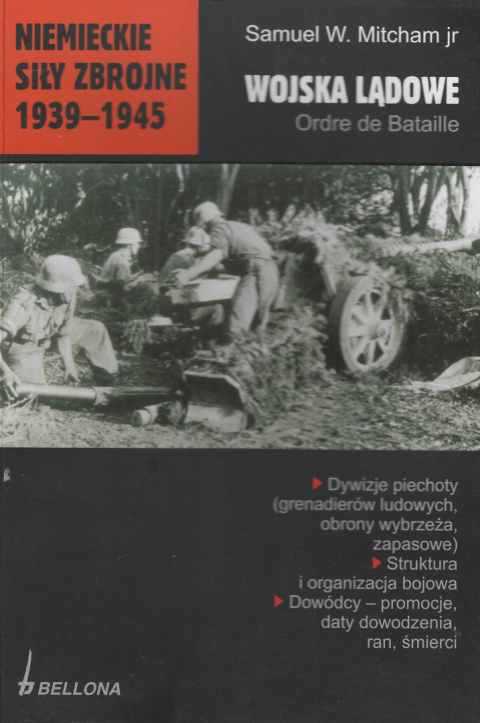 Wojska lądowe. Ordre de Bataille. Niemieckie siły zbrojne 1939-1945 Wojska lądowe. Ordre de Bataille. Niemieckie siły zbrojne 1939-1945