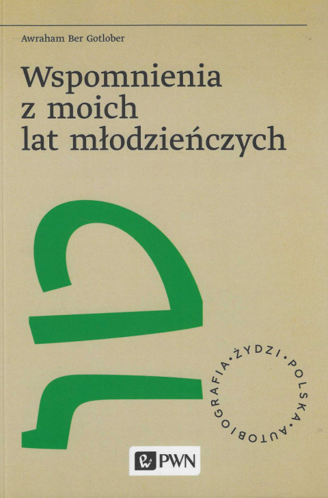 Wspomnienia z moich lat młodzieńczych. Awraham Ber Gotlober Wspomnienia z moich lat młodzieńczych. Awraham Ber Gotlober