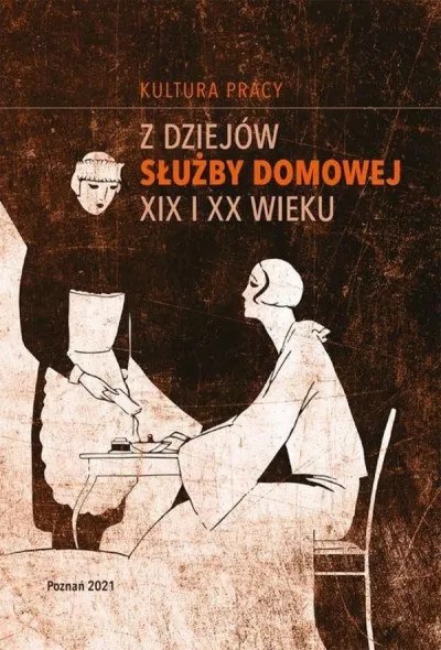 Z dziejów służby domowej XIX i XX wieku