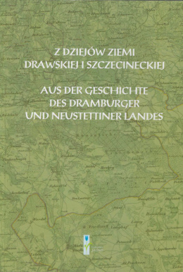 Z dziejów ziemi drawskiej i szczecinieckiej. Międzynarodowa konferencja naukowa Siemczyno, gm. Czaplinek 6 lipca 2012 r.