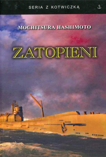 Zatopieni. Historia japońskiej floty podwodnej 1941-1945