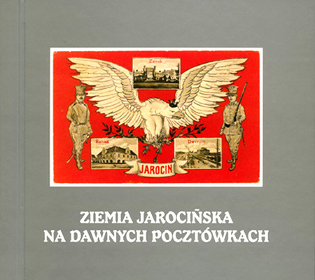 Ziemia Jarocińska w dawnych pocztówkach Ziemia Jarocińska w dawnych pocztówkach