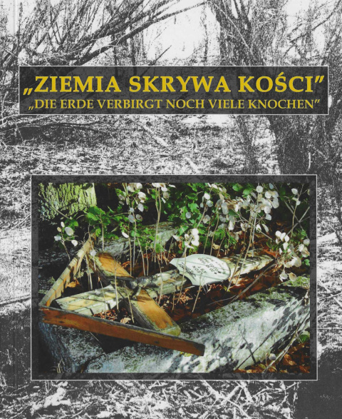 Ziemia skrywa kości. Zapomniane krajobrazy pamięci - cmentarze protestanckie w Wielkopolsce po 1945 roku