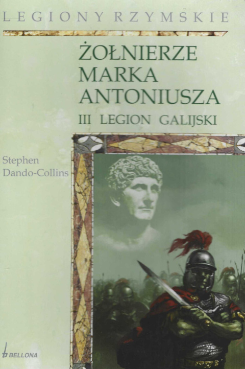 Żołnierze Marka Antoniusza. III Legion Galijski