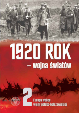 1920 rok - wojna światów, t. 2. Europa wobec wojny polsko-bolszewickiej
