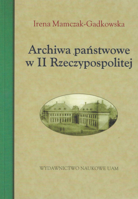 Archiwa Państwowe w II Rzeczypospolitej Archiwa Państwowe w II Rzeczypospolitej