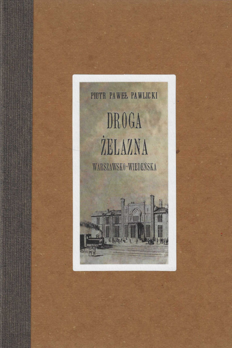 Droga Żelazna Warszawsko-Wiedeńska Droga Żelazna Warszawsko-Wiedeńska