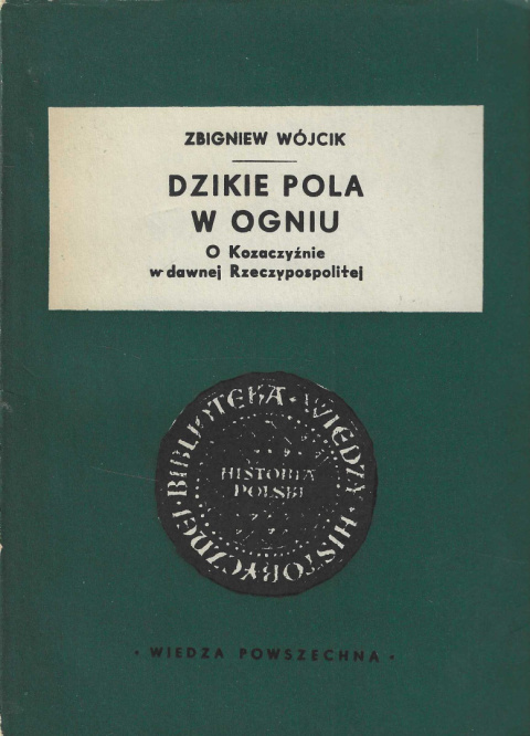 Dzikie pola w ogniu. O Kozaczyźnie w dawnej Rzeczypospolitej