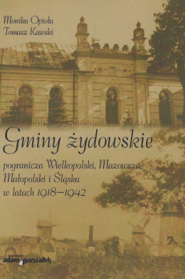 Gminy żydowskie pogranicza Wielkopolski, Mazowsza, Małopolski i Śląska w latach 1918-1942