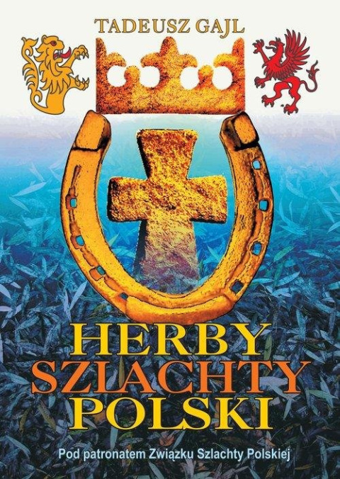 Herby szlachty Polski od średniowiecza do 1918 roku Herby szlachty Polski od średniowiecza do 1918 roku