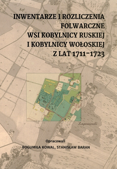 Inwentarze i rozliczenia folwarczne wsi Kobylnicy Ruskiej w Kobylnicy Wołoskiej z lat 1711-1723 Inwentarze i rozliczenia folwarczne wsi Kobylnicy Ruskiej w Kobylnicy Wołoskiej z lat 1711-1723
