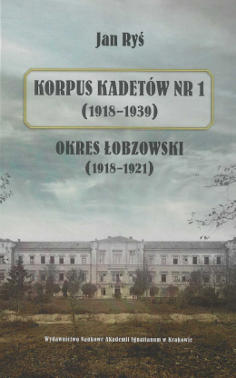 Korpus Kadetów nr 1 (1918-1939). Okres łobzowski (1918-1921)