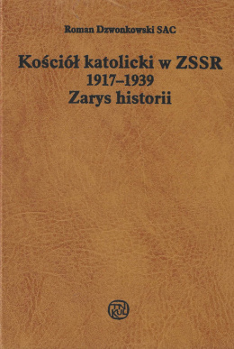 Kościół katolicki w ZSRR 1917-1939. Zarys historii