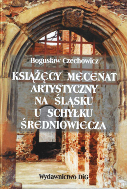 Książęcy mecenat artystyczny na Śląsku u schyłku średniowiecza