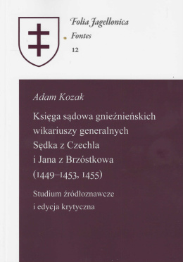 Księga sądowa gnieźnieńskich wikariuszy generalnych Sędka z Czechla i Jana z Brzóstkowa (1449–1453, 1455)