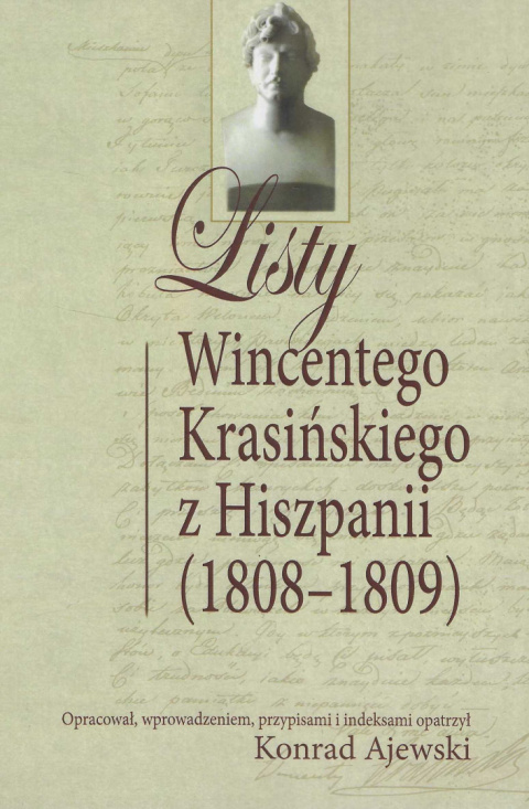 Listy Wincentego Krasińskiego z Hiszpanii (1808-1809) Listy Wincentego Krasińskiego z Hiszpanii (1808-1809)