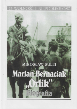 Marian Bernaciak - Orlik. Biografia