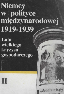 Niemcy w polityce międzynarodowej 1919-1939. Tom II. Lata wielkiego kryzysu gospodarczego