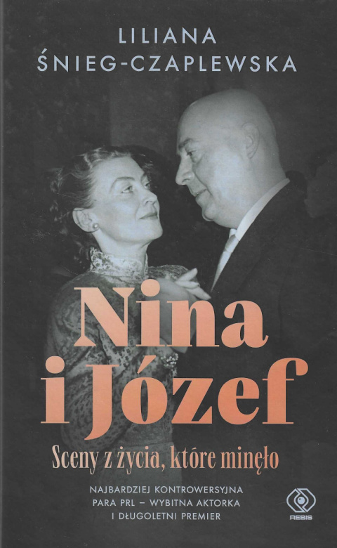 Nina i Józef. Sceny z życia, które minęło. Najbardziej kontrowersyjna para PRL - wybitna aktorka i długoletni premier Nina i Józef. Sceny z życia, które minęło. Najbardziej kontrowersyjna para PRL - wybitna aktorka i długoletni premier