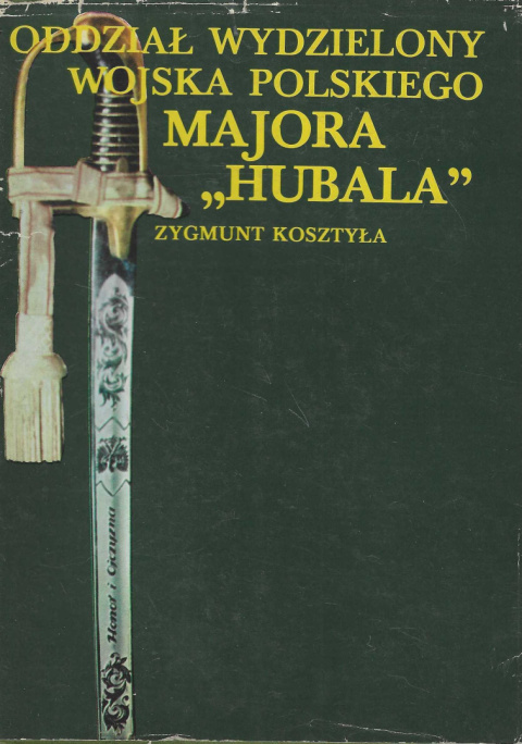 Oddział Wydzielony Wojska Polskiego majora Hubala Oddział Wydzielony Wojska Polskiego majora Hubala