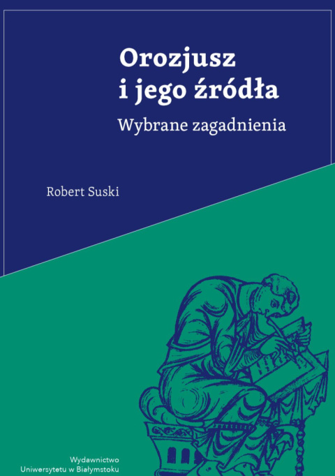 Orozjusz i jego źródła. Wybrane zagadnienia Orozjusz i jego źródła. Wybrane zagadnienia