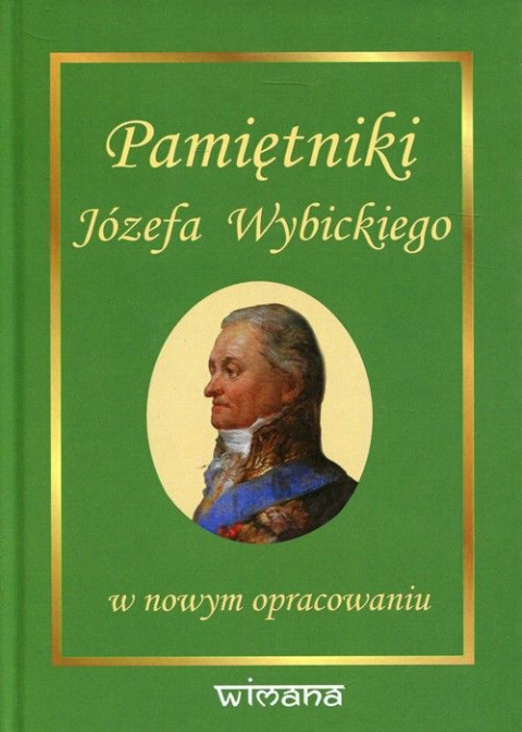 Pamiętniki Józefa Wybickiego w nowym opracowaniu Pamiętniki Józefa Wybickiego w nowym opracowaniu
