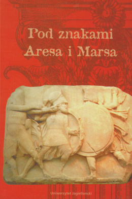 Pod znakami Ares i Marsa. Materiały z konferencji naukowej 