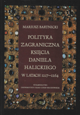 Polityka zagraniczna księcia Daniela Halickiego w latach 1217-1264