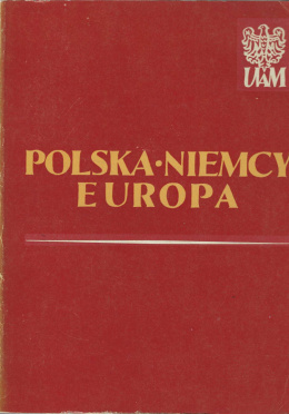 Polska - Niemcy - Europa. Studia z dziejów myśli politycznej i stosunków międzynarodowych