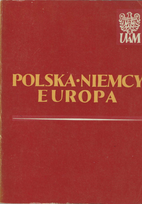 Polska - Niemcy - Europa. Studia z dziejów myśli politycznej i stosunków międzynarodowych Polska - Niemcy - Europa. Studia z dziejów myśli politycznej i stosunków międzynarodowych
