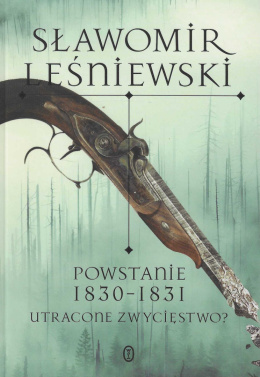 Powstanie 1830-1831. Utracone zwycięstwo?