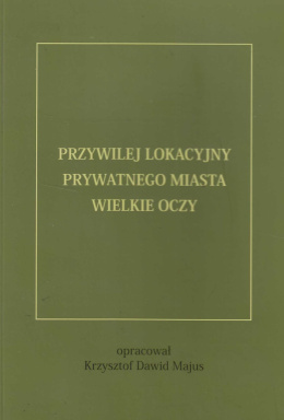 Przywilej lokacyjny prywatnego miasta Wielkie Oczy z 1671 roku