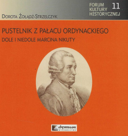 Pustelnik z pałacu ordynackiego. Dole i niedole Marcina Nikuty