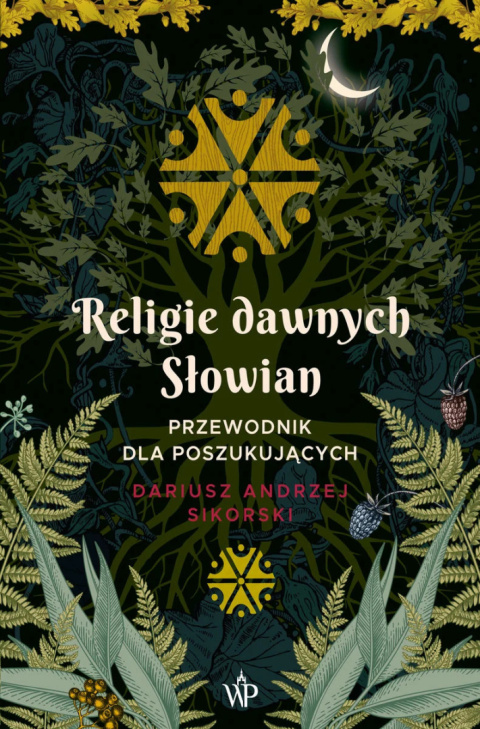 Religie dawnych Słowian. Przewodnik dla poszukujących Religie dawnych Słowian. Przewodnik dla poszukujących