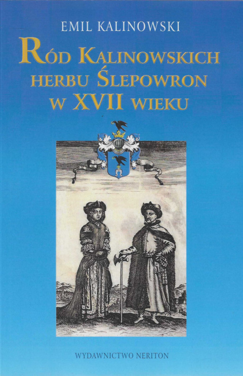 Ród Kalinowskich herbu Ślepowron w XVII wieku Ród Kalinowskich herbu Ślepowron w XVII wieku