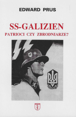 SS-Galizien. Patrioci czy zbrodniarze?