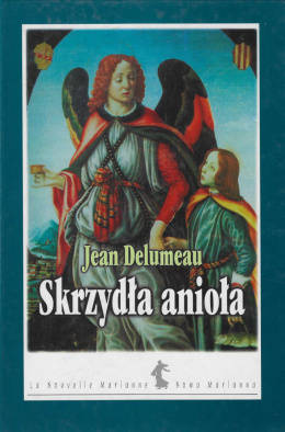 Skrzydła anioła. Poczucie bezpiepczeństwa w duchowości człowieka Zachodu w dawnych czasach