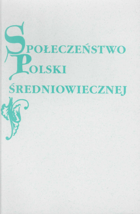 Społeczeństwo Polski średniowiecznej. Zbiór studiów, tom XI