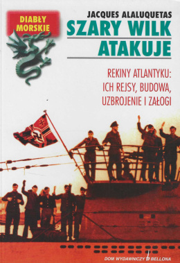 Szary wilk atakuje. Rekiny Atlantyku: ich rejsy, budowa, uzbrojenie i załogi