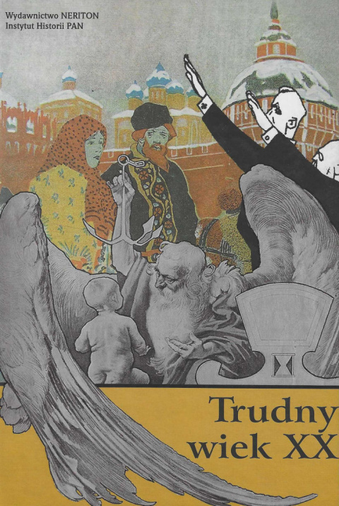 Trudny wiek XX. Jednostka, system, epoka Trudny wiek XX. Jednostka, system, epoka