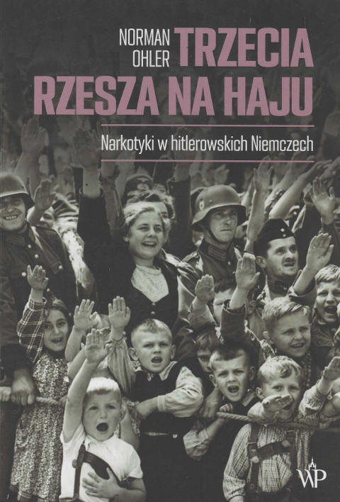 Trzecia Rzesza na haju. Narkotyki w hitlerowskich Niemczech