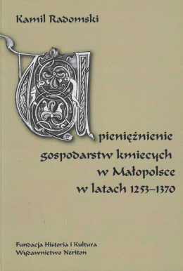 Upieniężnienie gospodarstw kmiecych w Małopolsce w latach 1253-1370