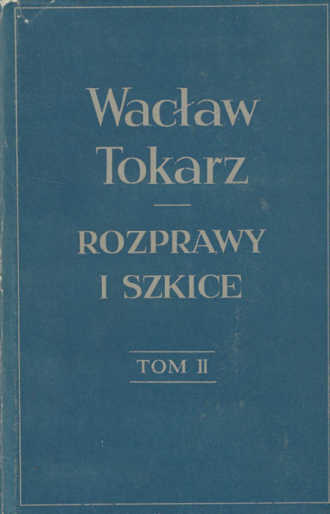 Wacław Tokarz. Rozprawy i szkice. Historia społeczna i polityczna, tom I. Militaria, tom II - komplet Wacław Tokarz. Rozprawy i szkice. Historia społeczna i polityczna, tom I. Militaria, tom II - komplet