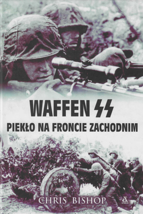Waffen SS. Piekło na froncie zachodnim Waffen SS. Piekło na froncie zachodnim