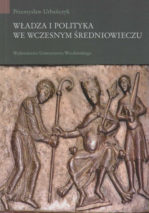 Władza i polityka we wczesnym średniowieczu Władza i polityka we wczesnym średniowieczu
