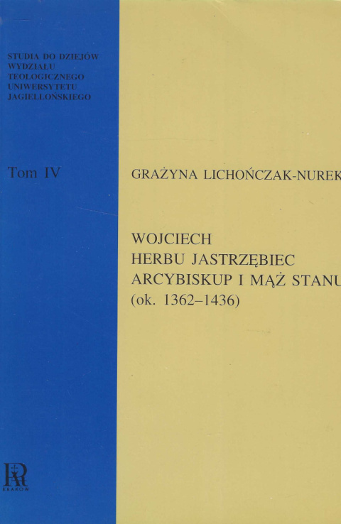 Wojciech herbu Jastrzębiec arcybiskup i mąż stanu (ok. 1362-1436) Wojciech herbu Jastrzębiec arcybiskup i mąż stanu (ok. 1362-1436)
