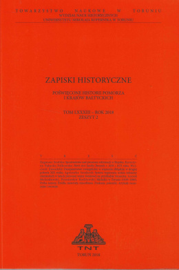 Zapiski Historyczne poświęcone historii Pomorza i krajów bałtyckich, tom LXXXIII, rok 2018, zeszyt 2