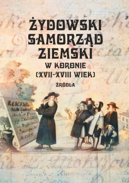 Żydowski samorząd ziemski w Koronie XVII-XVIII w. Źródła