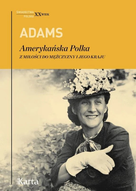 Adams. Amerykańska Polka. Z miłości do mężczyzny i jego kraju Adams. Amerykańska Polka. Z miłości do mężczyzny i jego kraju